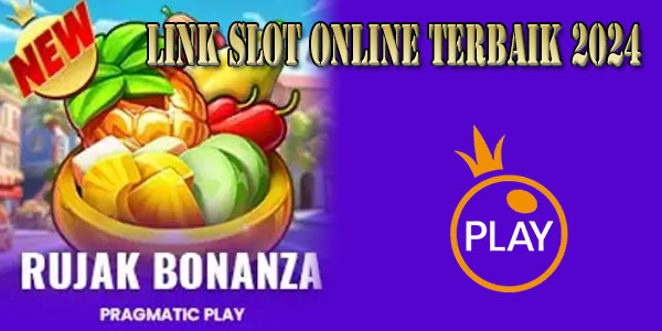 Link Slot Online Terbaik 2024 Terpercaya Mudah Menang Game Rujak Bonanza
